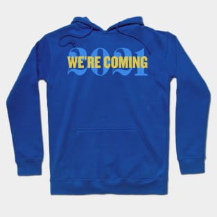 We're Coming 2021 Hoodie